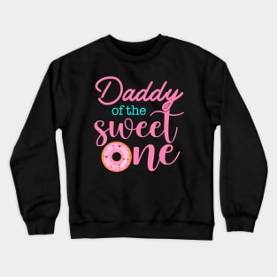 Daddy Of Sweet One 1St First Birthday Matching Family Donut Crewneck Sweatshirt